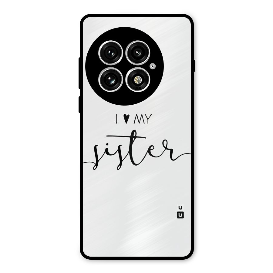 Love My Sister Metal Back Case for OnePlus 13
