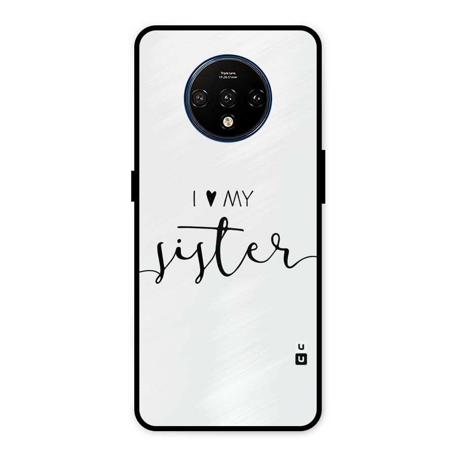 Love My Sister Metal Back Case for OnePlus 7T