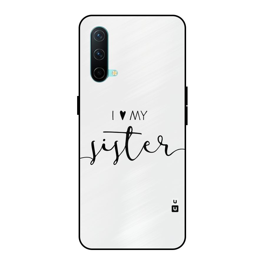 Love My Sister Metal Back Case for OnePlus Nord CE 5G
