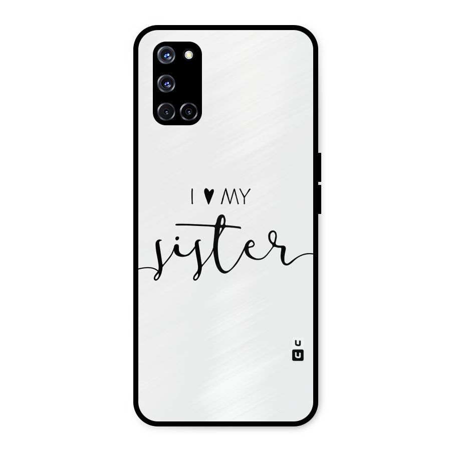 Love My Sister Metal Back Case for Oppo A52