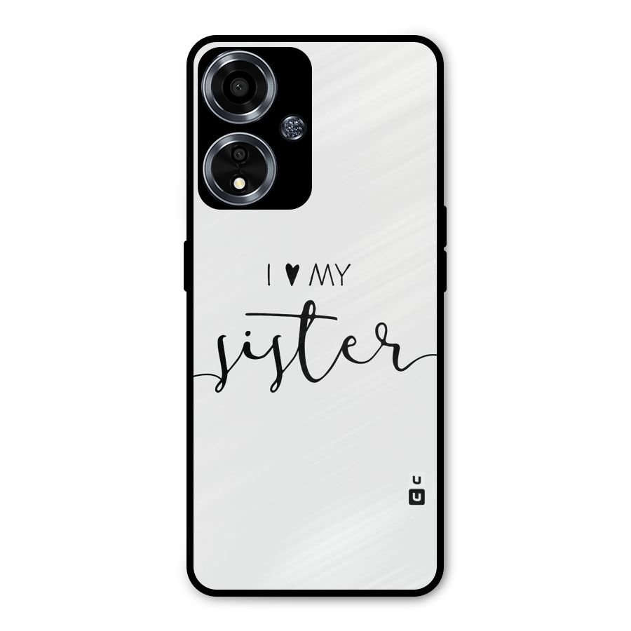 Love My Sister Metal Back Case for Oppo A59