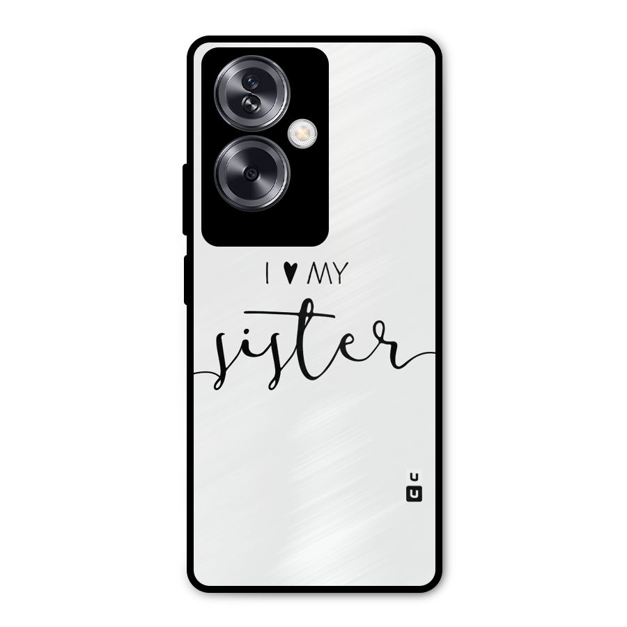 Love My Sister Metal Back Case for Oppo A79 5G