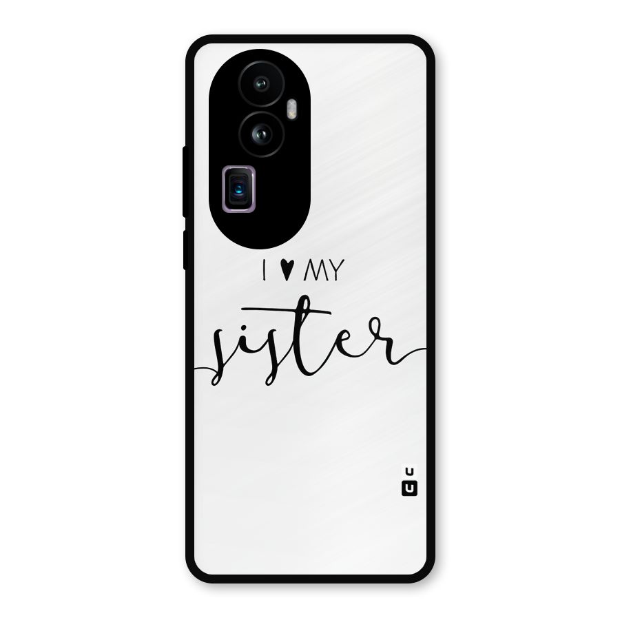 Love My Sister Metal Back Case for Oppo Reno10 Pro Plus