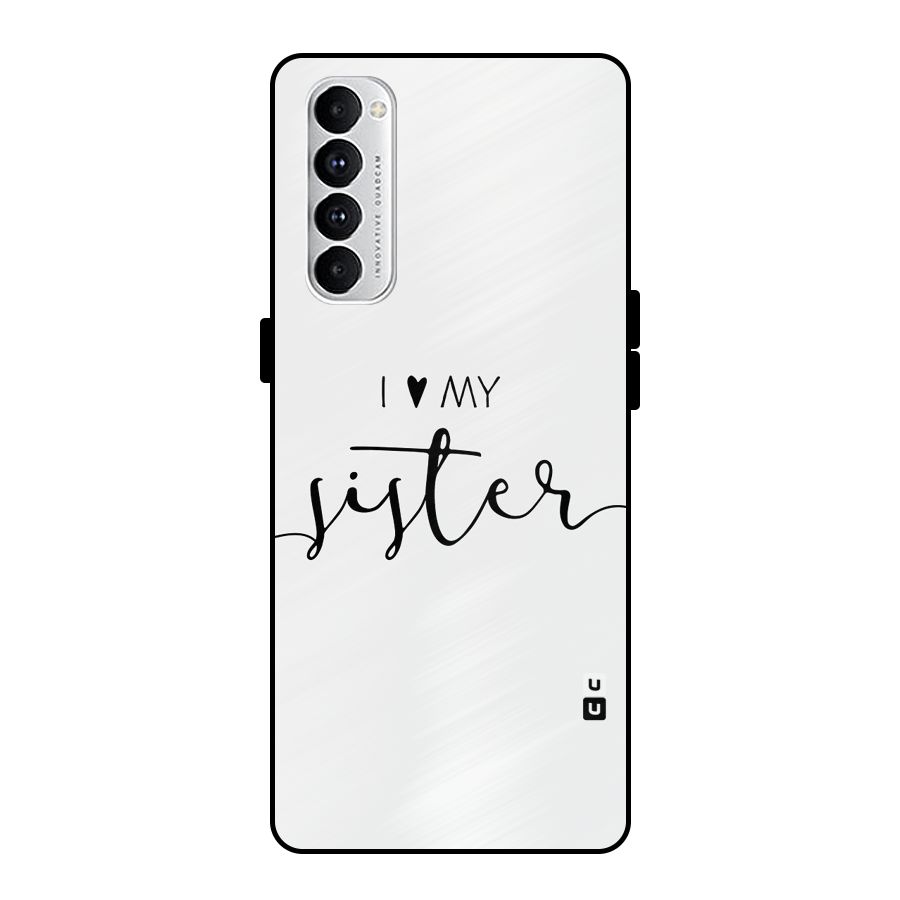 Love My Sister Metal Back Case for Oppo Reno4 Pro