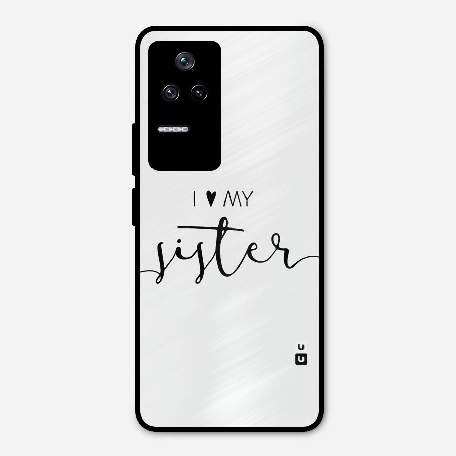 Love My Sister Metal Back Case for Poco F4 5G