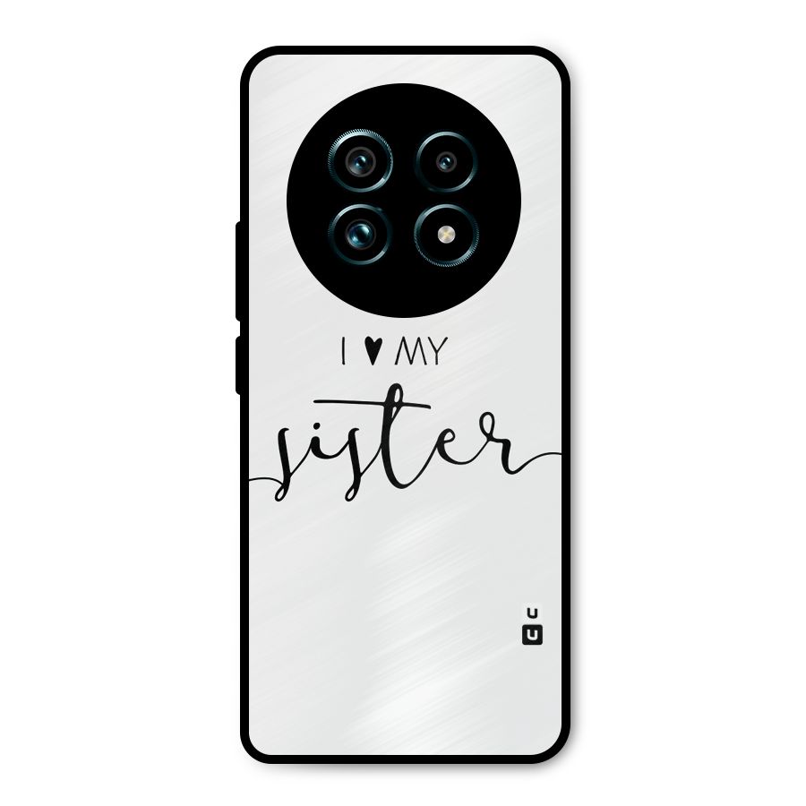 Love My Sister Metal Back Case for Realme 13 Pro Plus