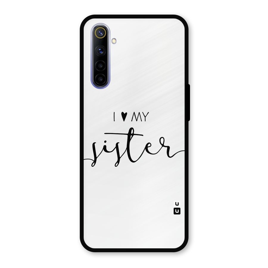Love My Sister Metal Back Case for Realme 6