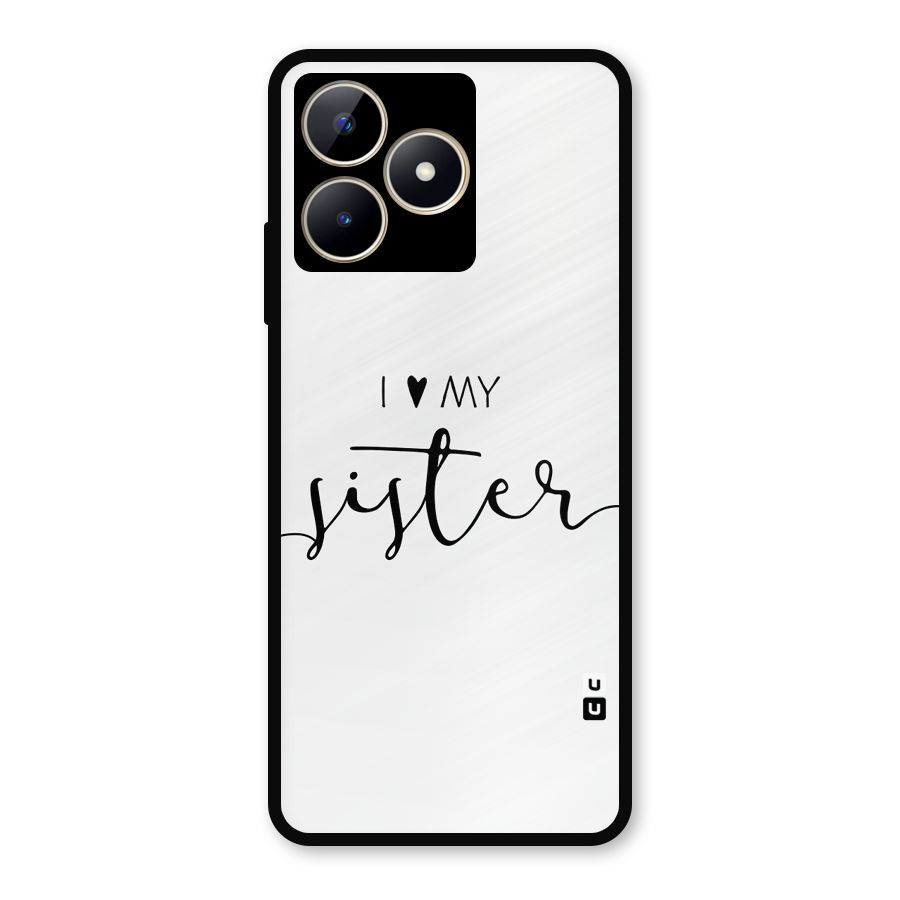 Love My Sister Metal Back Case for Realme C53
