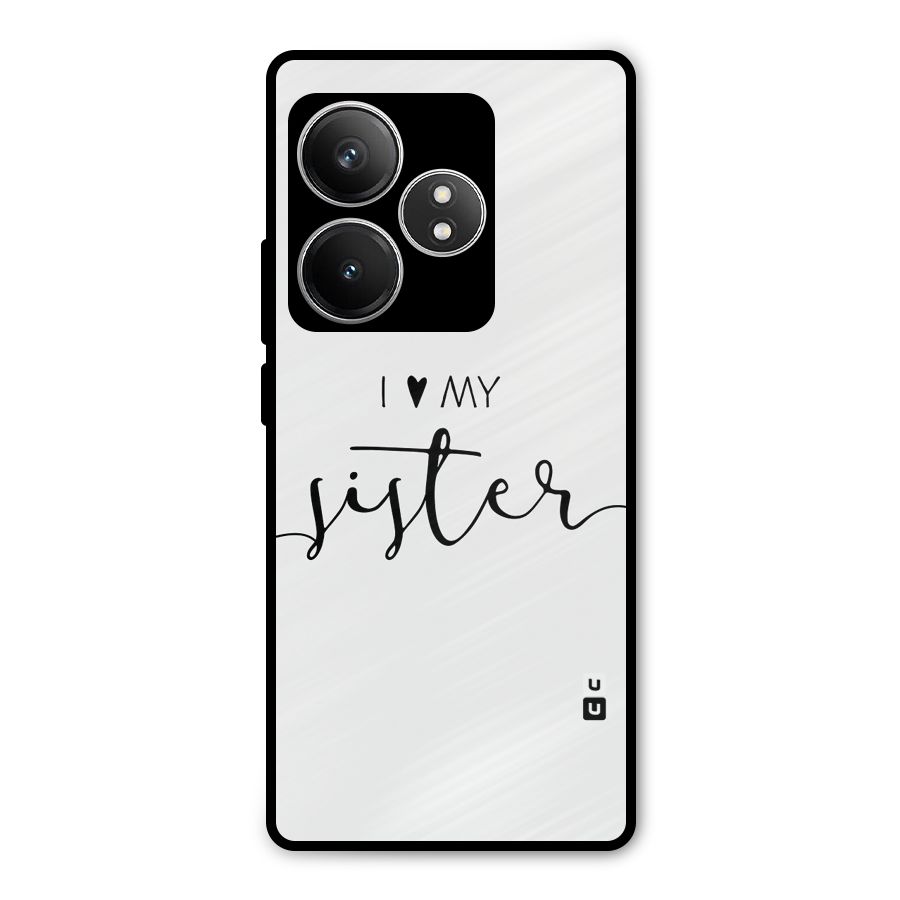 Love My Sister Metal Back Case for Realme GT 6T