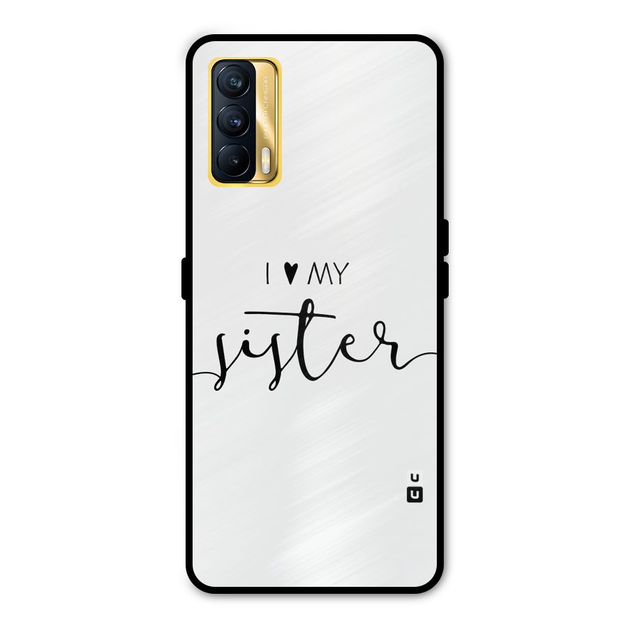 Love My Sister Metal Back Case for Realme X7