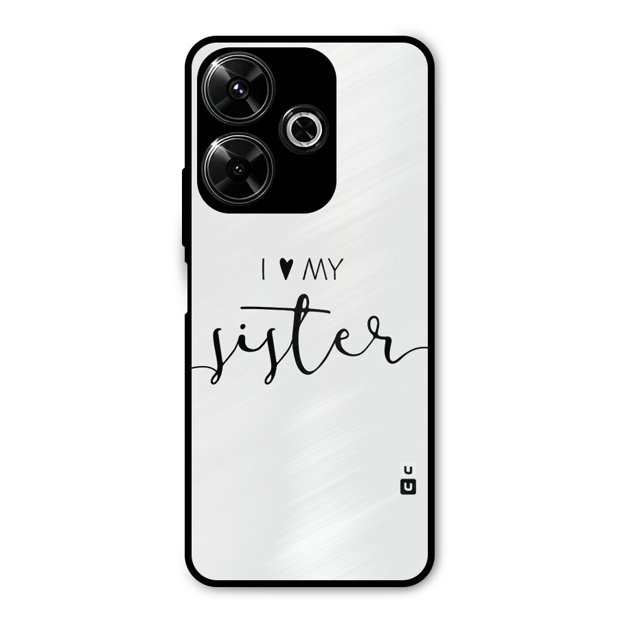 Love My Sister Metal Back Case for Redmi 13 5G