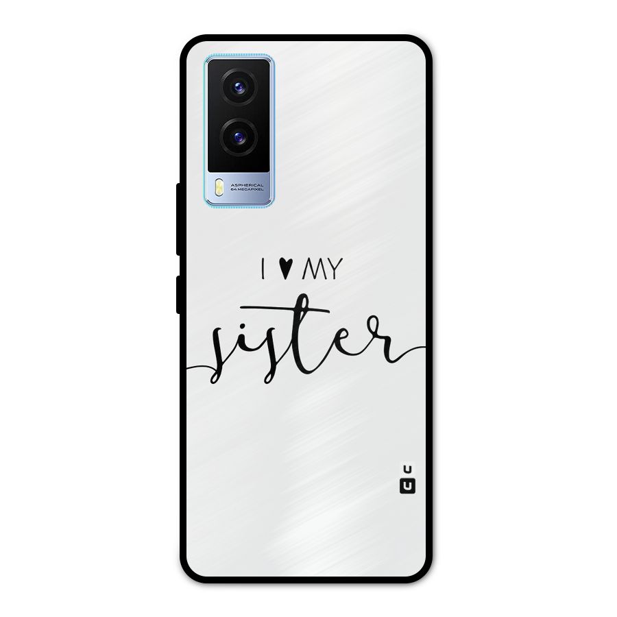 Love My Sister Metal Back Case for Vivo V21e 5G