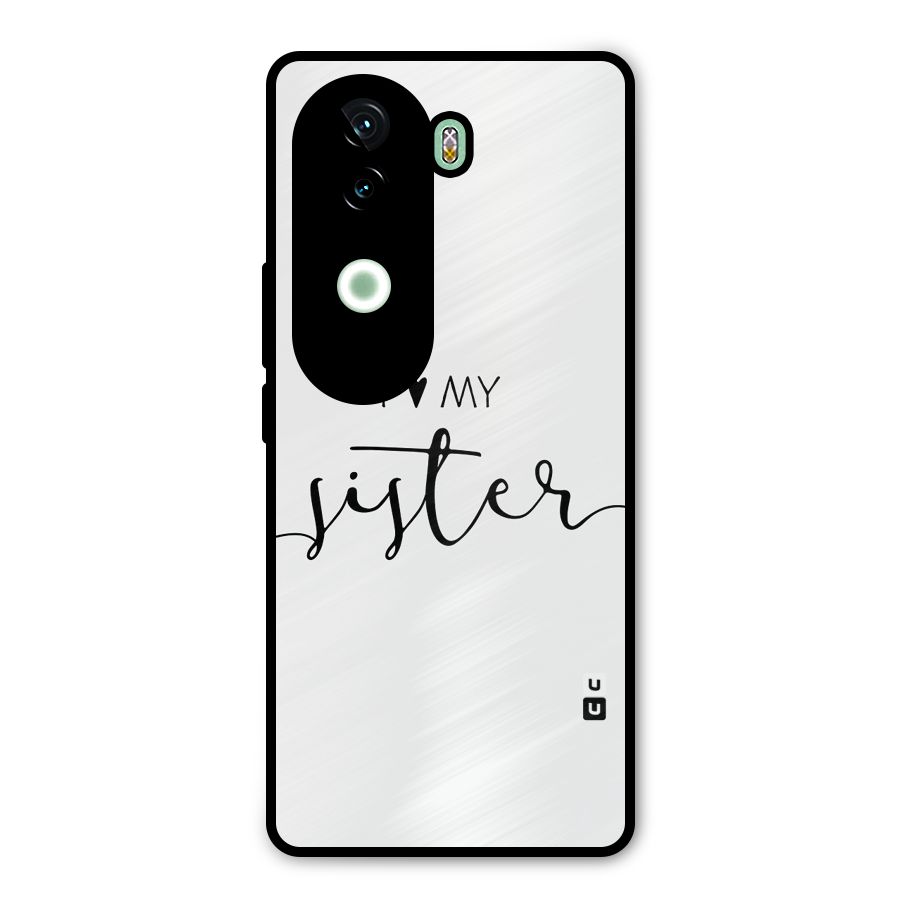 Love My Sister Metal Back Case for Vivo V40e
