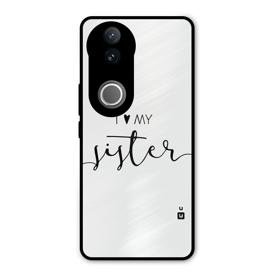Love My Sister Metal Back Case for Vivo V50e