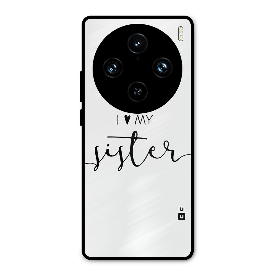 Love My Sister Metal Back Case for Vivo X100 Pro