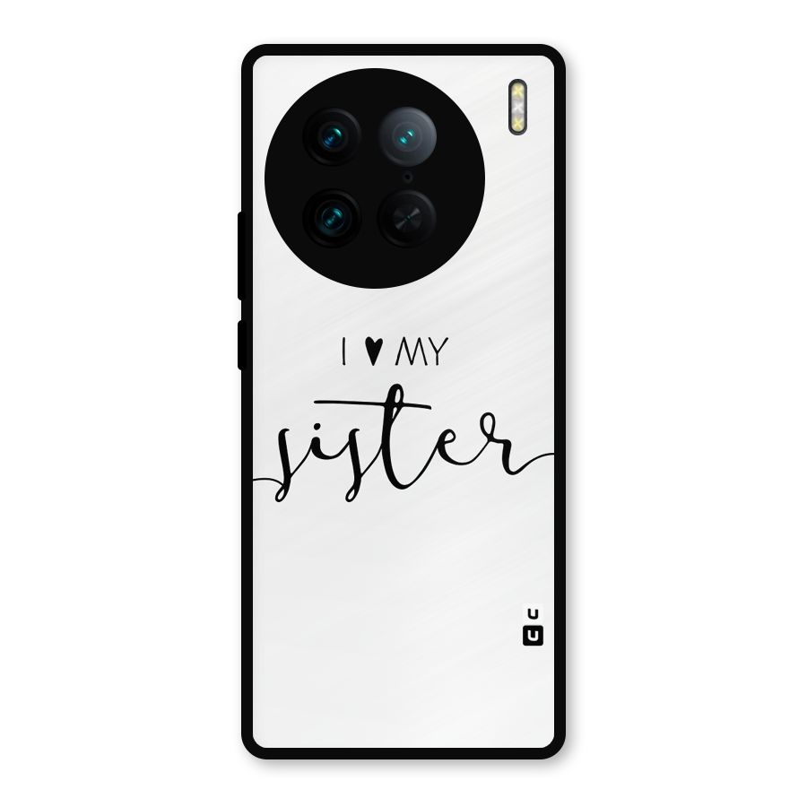 Love My Sister Metal Back Case for Vivo X90 Pro