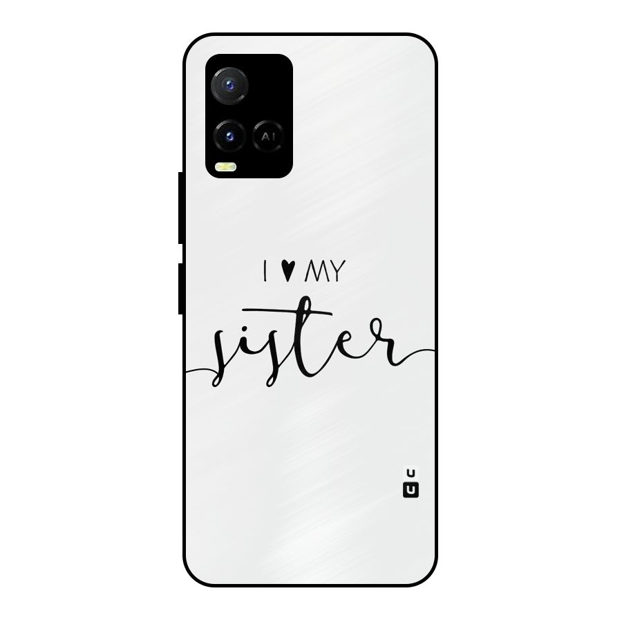 Love My Sister Metal Back Case for Vivo Y21G