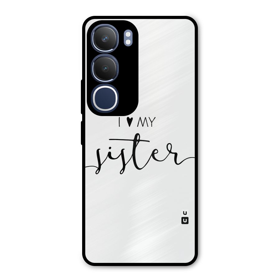 Love My Sister Metal Back Case for Vivo Y29