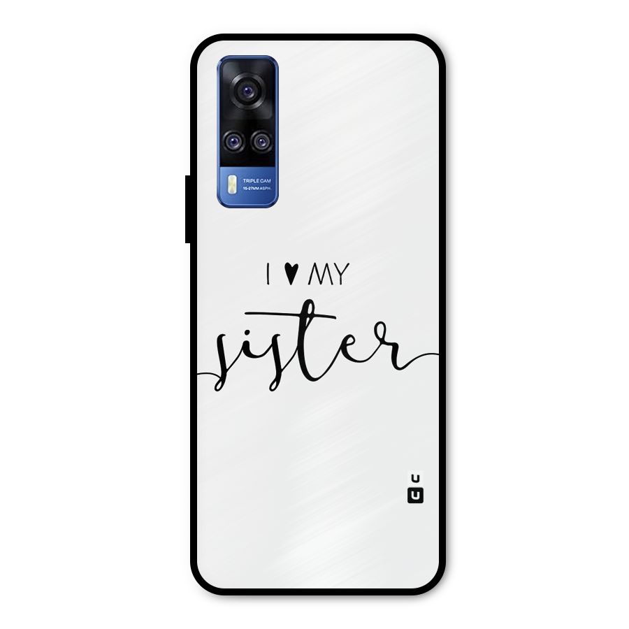 Love My Sister Metal Back Case for Vivo Y31