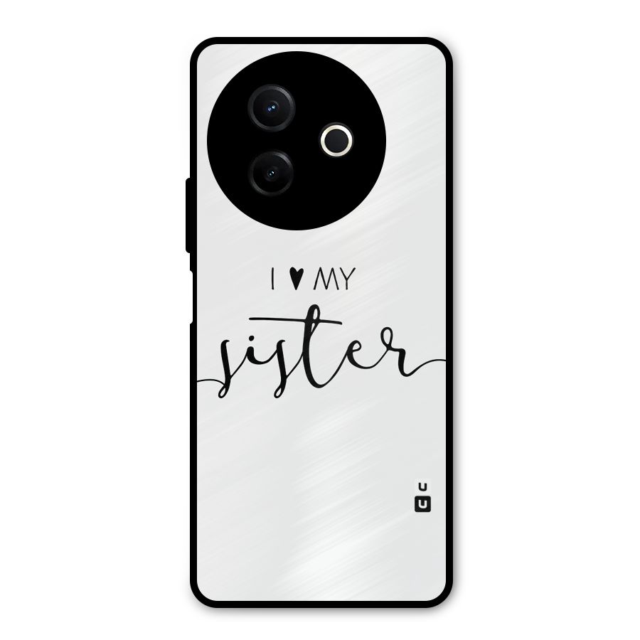 Love My Sister Metal Back Case for Vivo Y39