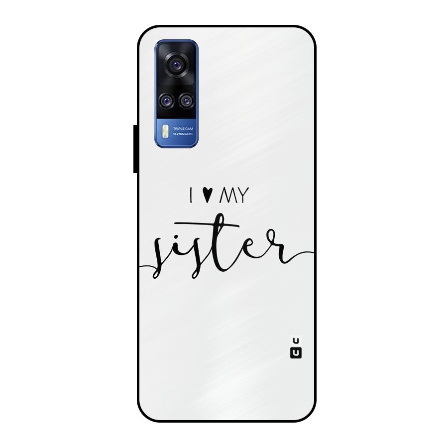 Love My Sister Metal Back Case for Vivo Y51
