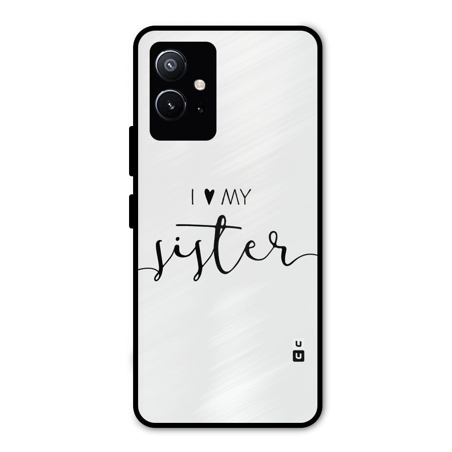 Love My Sister Metal Back Case for Vivo Y75 5G