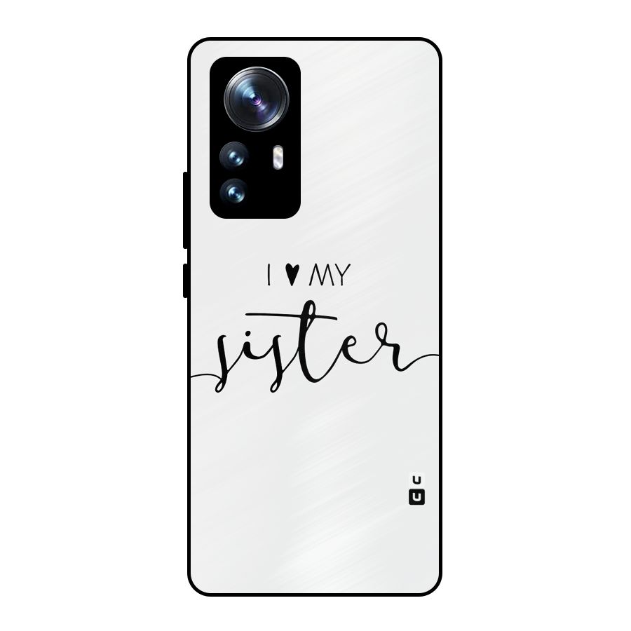 Love My Sister Metal Back Case for Xiaomi 12 Pro