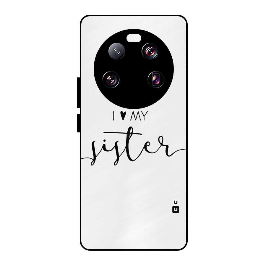 Love My Sister Metal Back Case for Xiaomi 13 Ultra