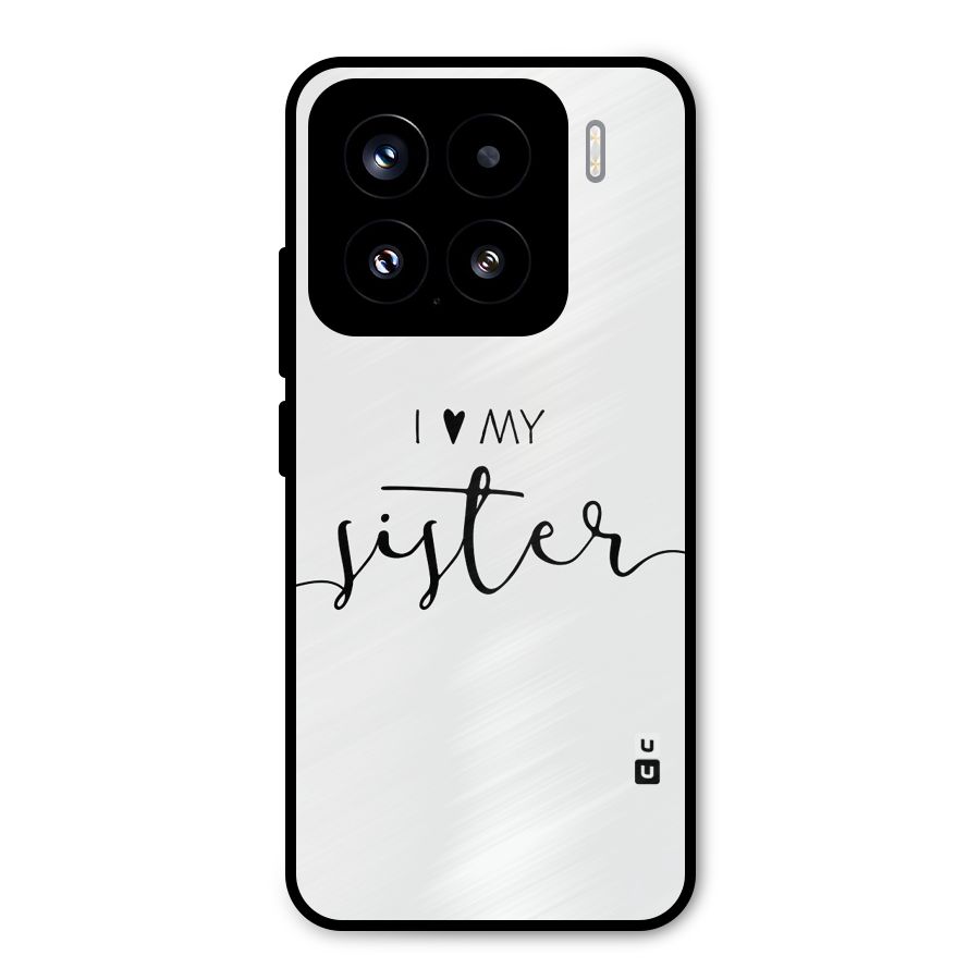 Love My Sister Metal Back Case for Xiaomi 15