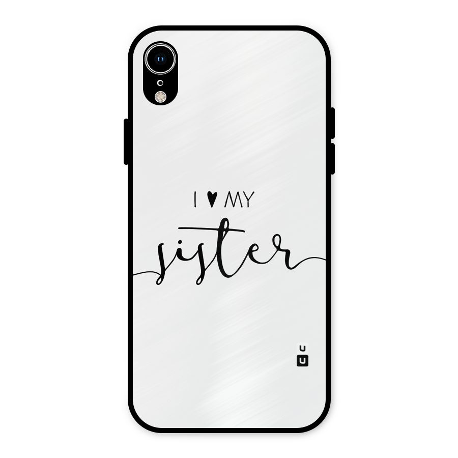 Love My Sister Metal Back Case for iPhone XR