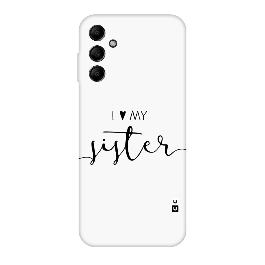 Love My Sister Original Polycarbonate Back Case for Galaxy A14 5G