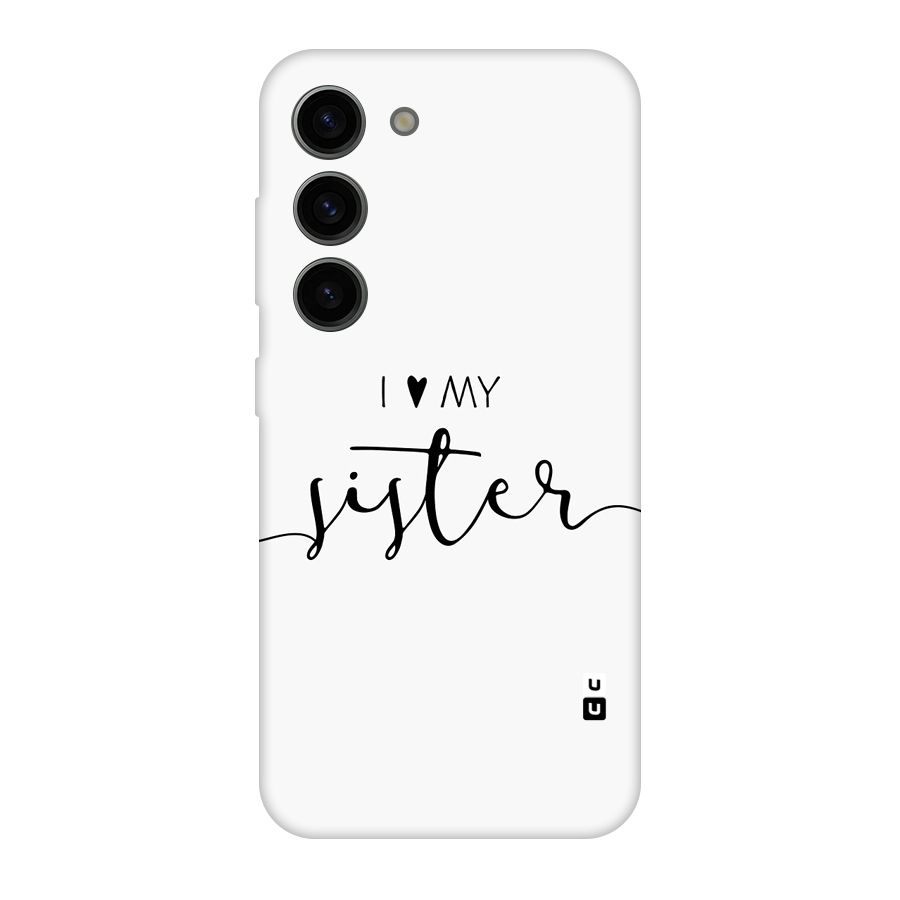 Love My Sister Original Polycarbonate Back Case for Galaxy S23