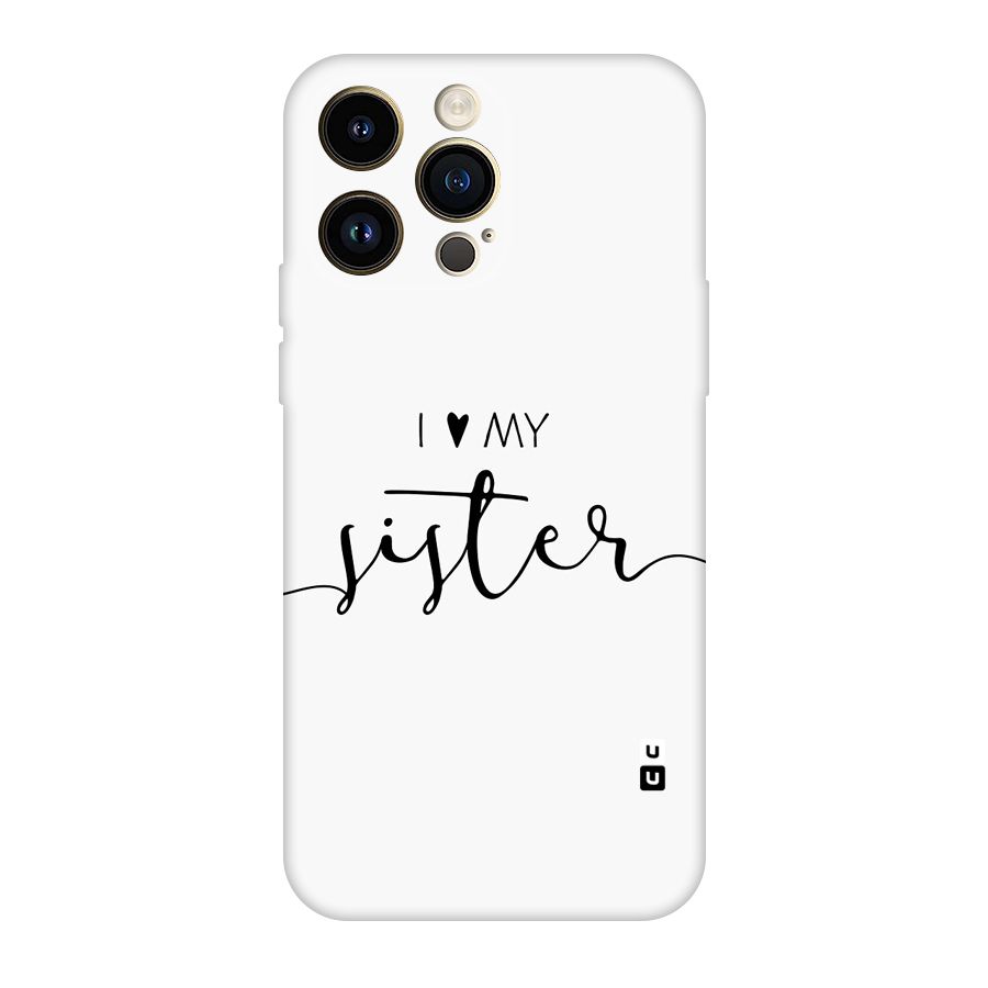 Love My Sister Original Polycarbonate Back Case for iPhone 14 Pro Max