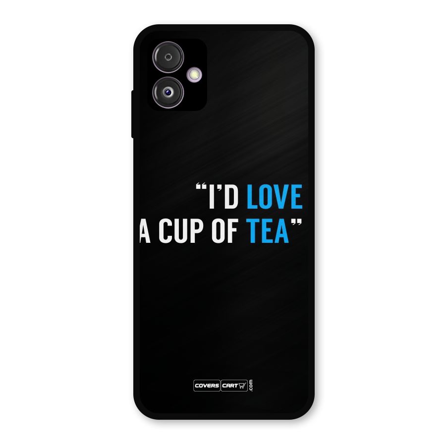 Love Tea Metal Back Case for Galaxy F14