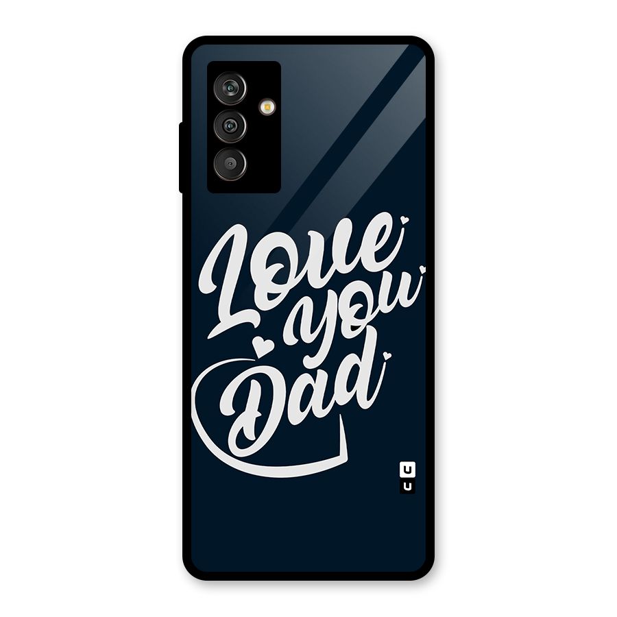 Love You Dad Glass Back Case for Galaxy M13