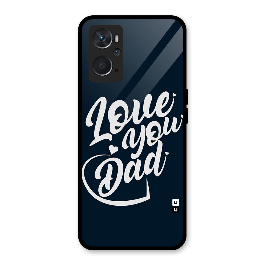 Love You Dad Glass Back Case for Oppo K10 4G