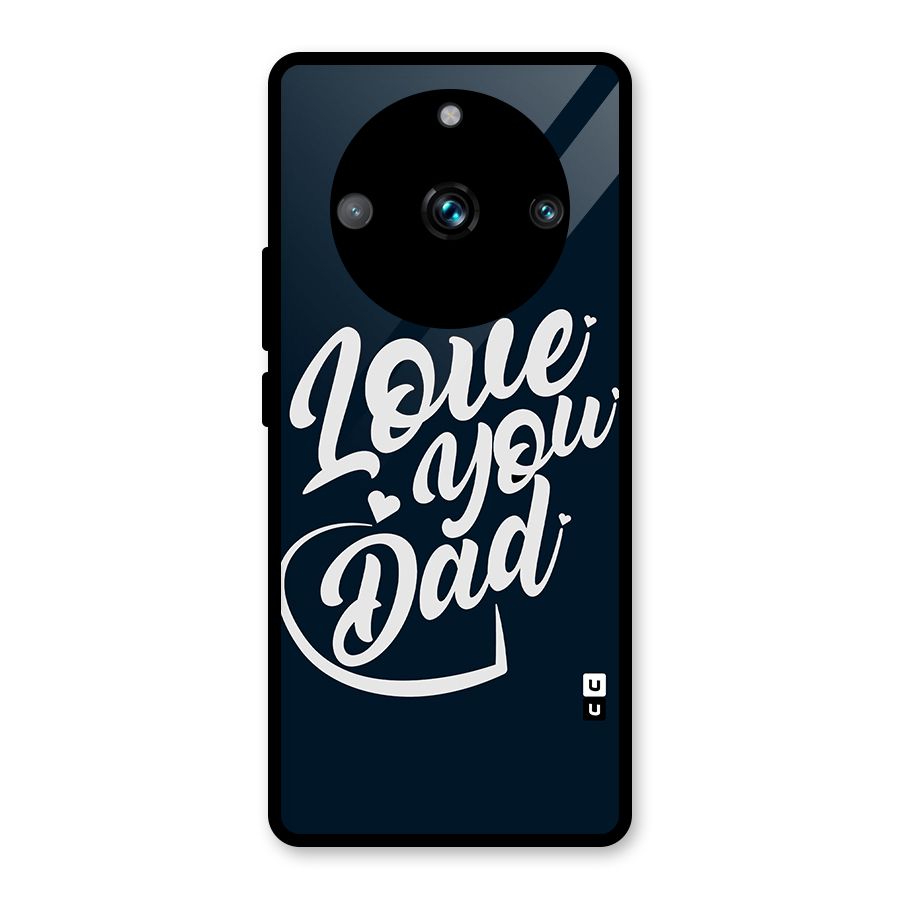 Love You Dad Glass Back Case for Realme 11 Pro