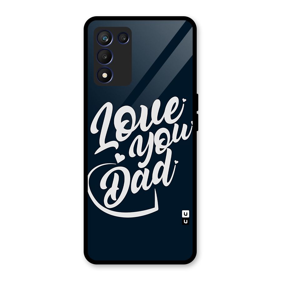 Love You Dad Glass Back Case for Realme 9 5G Speed