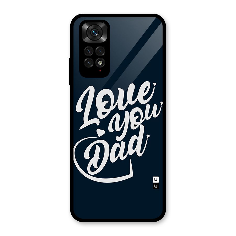 Love You Dad Glass Back Case for Redmi Note 11S