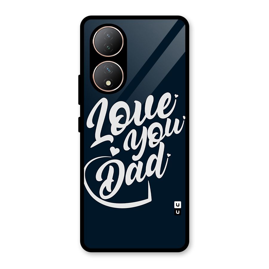 Love You Dad Glass Back Case for Vivo T2