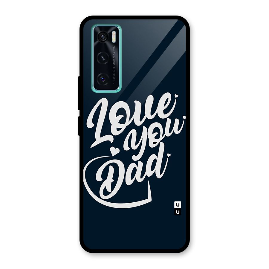 Love You Dad Glass Back Case for Vivo V20 SE