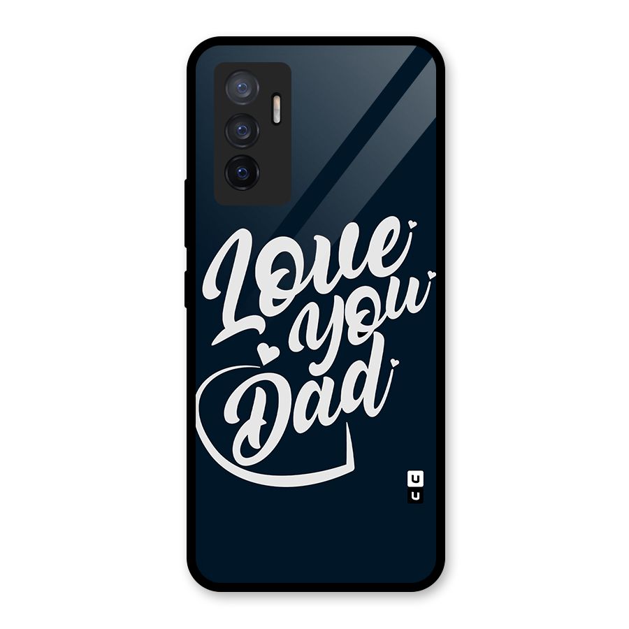 Love You Dad Glass Back Case for Vivo V23e