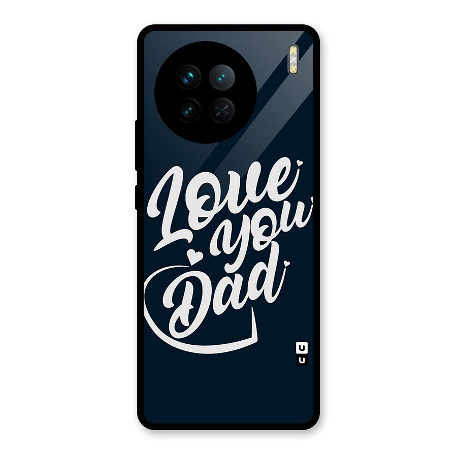 Love You Dad Glass Back Case for Vivo X90