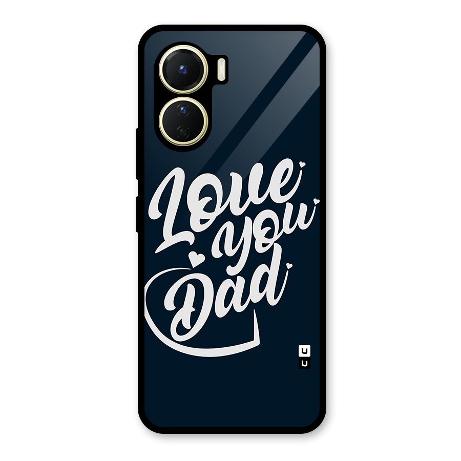 Love You Dad Glass Back Case for Vivo Y16