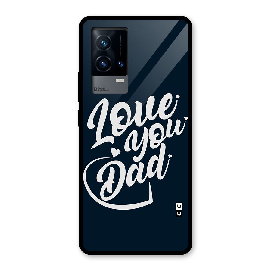 Love You Dad Glass Back Case for iQOO 9 5G