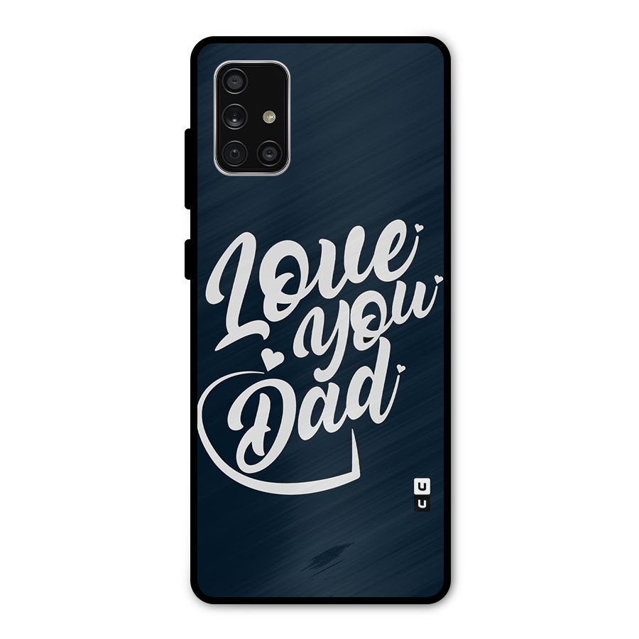 Love You Dad Metal Back Case for Galaxy A71