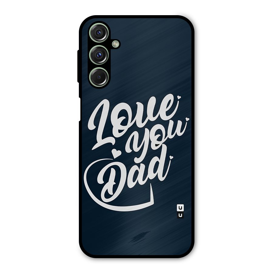 Love You Dad Metal Back Case for Galaxy F34