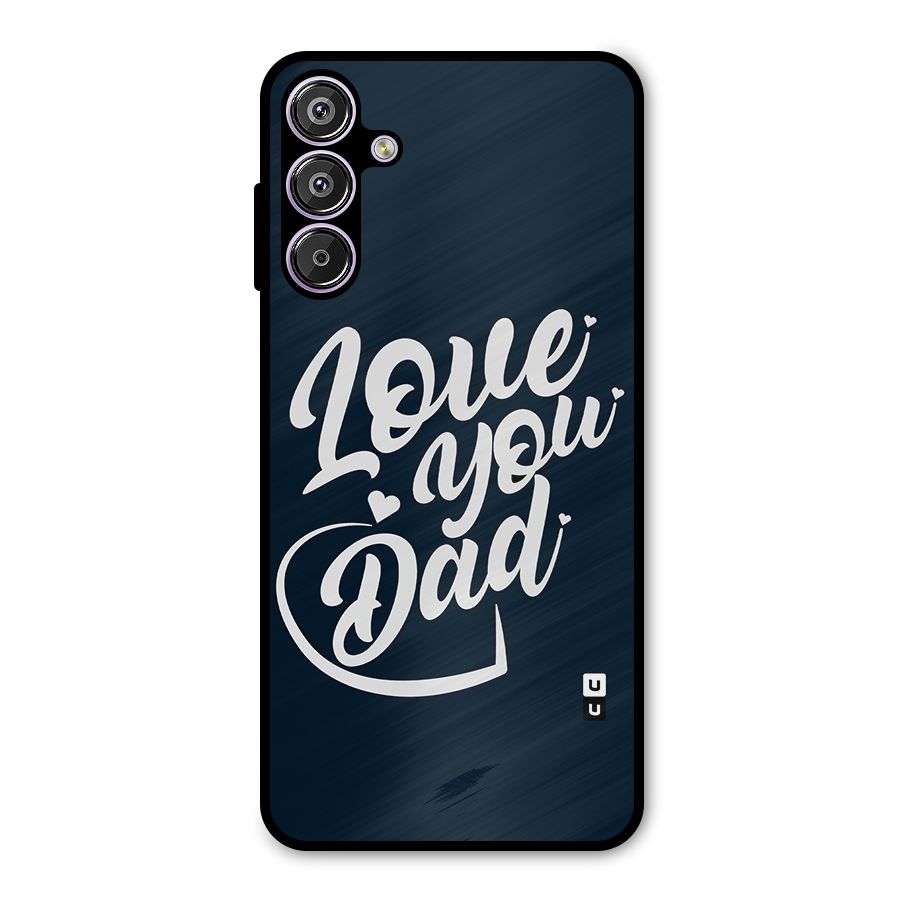 Love You Dad Metal Back Case for Galaxy M15