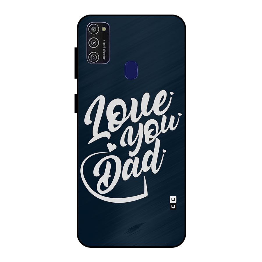 Love You Dad Metal Back Case for Galaxy M21