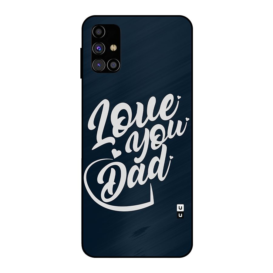 Love You Dad Metal Back Case for Galaxy M31s